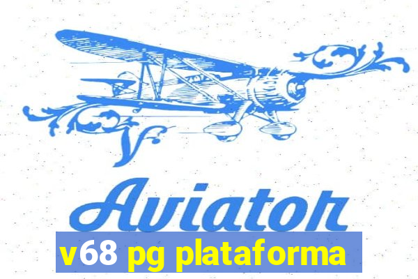 v68 pg plataforma